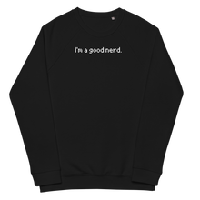 Load image into Gallery viewer, I'm a good nerd: black raglan sweatshirt