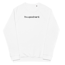 Load image into Gallery viewer, I'm a good nerd: white raglan sweatshirt