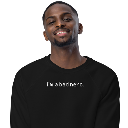 I'm a bad nerd: black raglan sweatshirt