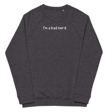 Load image into Gallery viewer, I&#39;m a bad nerd: black raglan sweatshirt
