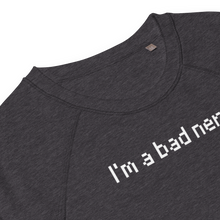 Load image into Gallery viewer, I&#39;m a bad nerd: black raglan sweatshirt
